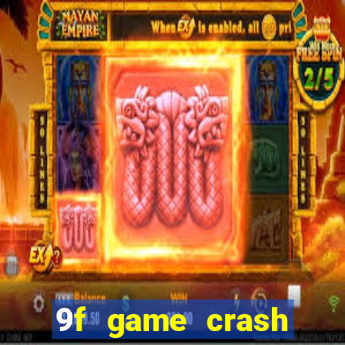 9f game crash ganhar dinheiro